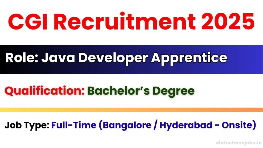 CGI Recruitment 2025 for Java Developer Apprentice in Bangalore and Hyderabad
