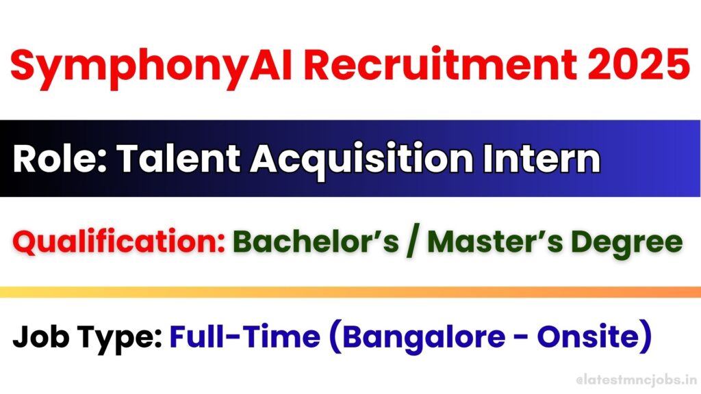 SymphonyAI Talent Acquisition Intern Recruitment 2025 in Bangalore – Apply Online
